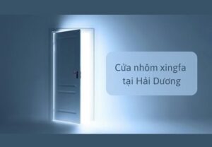 Cửa nhôm Xingfa tại Hải Dương mua ở đâu giá tốt nhất?