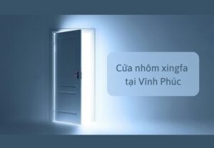 Cửa nhôm Xingfa tại Vĩnh Phúc mua ở đâu giá tốt nhất?